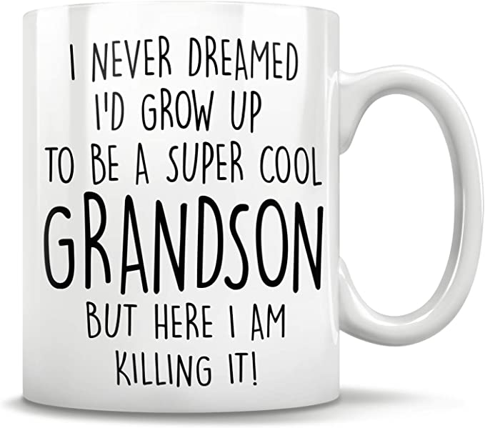 I Never Dreamed I’d Grow Up To Be A Su-per Cool Grandson But Here I Am Killing It! Coffee Mug, Unique Gifs By Iconic Passion (11 oz)