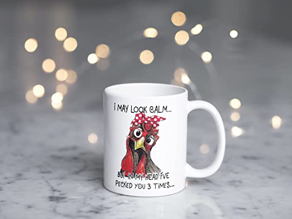 Coffee Mug I May Look Calm But In My Head I’ve Pecked You 3 Times, White