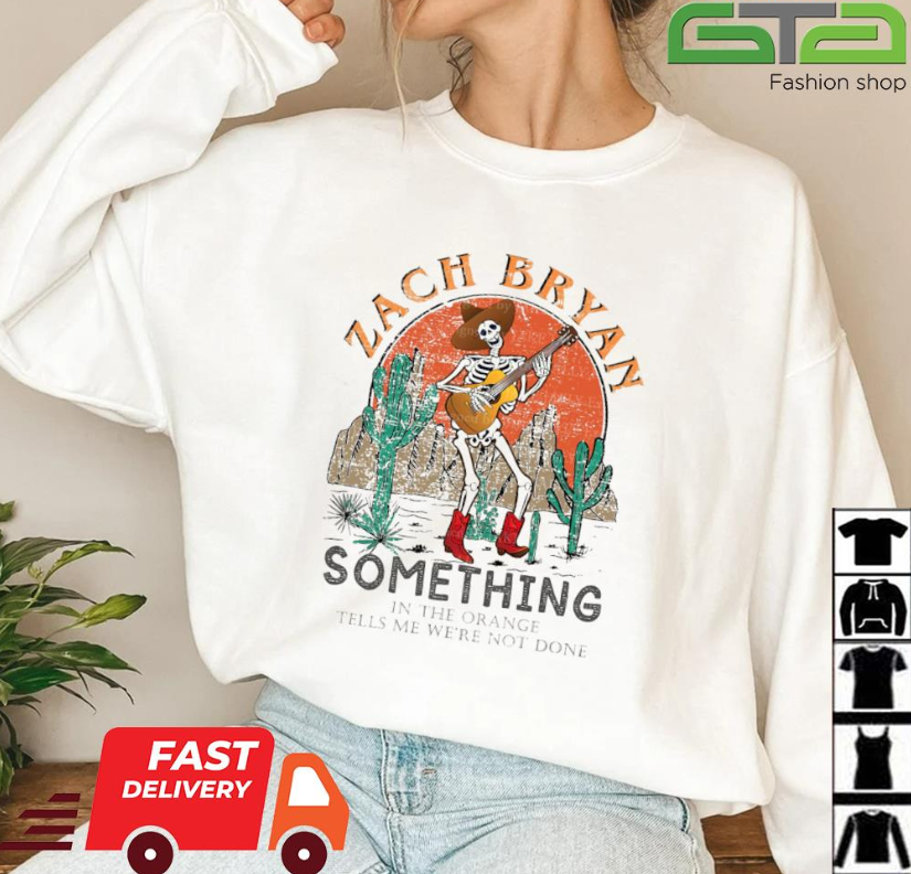Something In the orange Sweatshirt, ZachBryan Sweatshirt, Skeleton Sweatshirt, Unisex Hoodie, Tshirt, Tank Tops 2