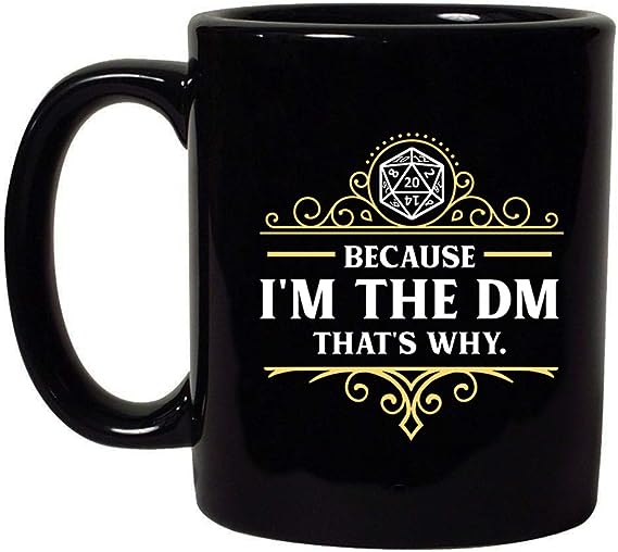 Because I’m The DM That’s Why RPG Game Master Funny Parody Black Coffee Mug (Black, 11 oz)