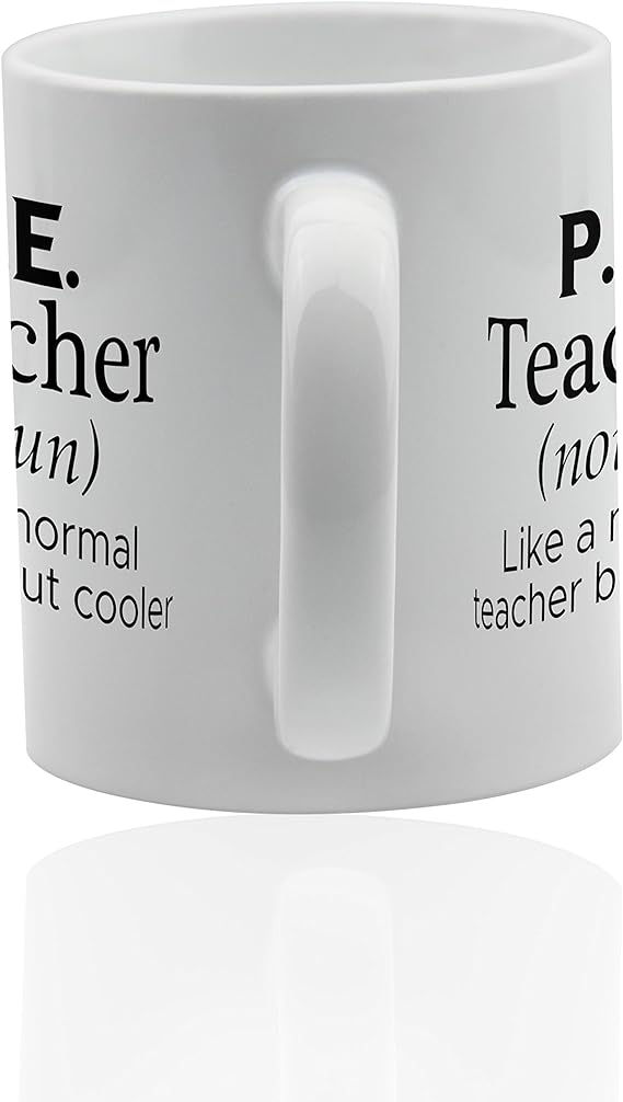 PE teacher mug for coffee or tea 11 oz. Physical Education teachers funny gag joke gift cup. Thank you appreciation gifts