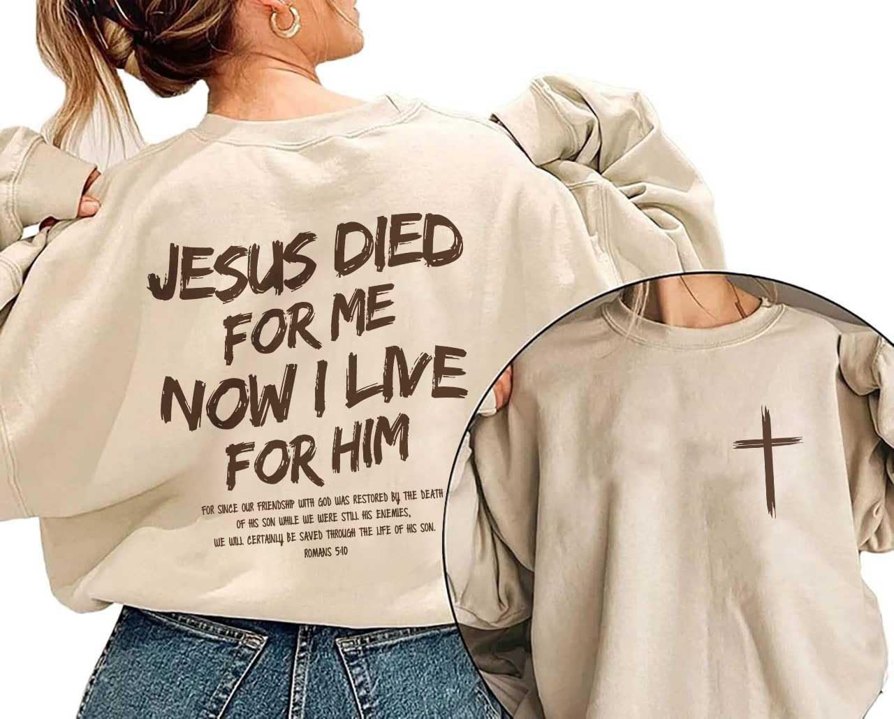 Jesus Died For Me Now I Live For Him Christian Shirt For Men Women Jesus Shirt Aesthetic Christian Streetwear Apparel Christian Clothing For Men Women Christian Bible Verse Shirt