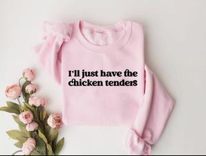 I’ll Just Have The Chicken Tenders Shirt Sweatshirt Hoodie, Trendy Sweatshirt, Funny Sayings Sweatshirt , Chicken Nugget Lover, meme sweatshirt, sarcastic shirt, Gift for her